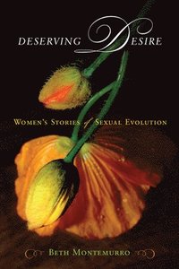 bokomslag Deserving Desire: Women's Stories of Sexual Evolution
