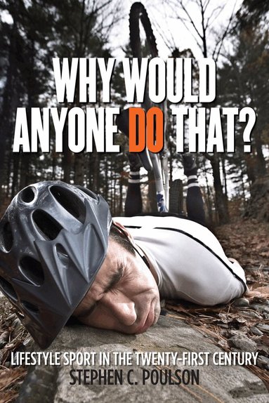 Stephen C. Poulson - Why Would Anyone Do That?, Inbunden