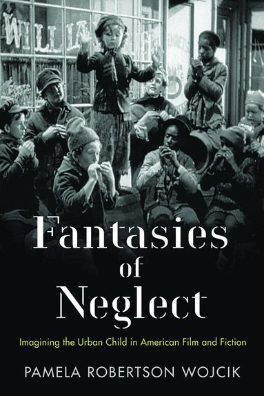 Pamela Robertson Wojcik - Fantasies of Neglect, Häftad