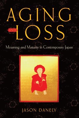 Jason Danely - Aging and Loss, Inbunden