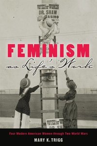 bokomslag Feminism as Life's Work