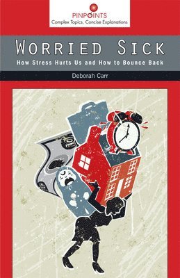 bokomslag Worried Sick: How Stress Hurts Us and How to Bounce Back