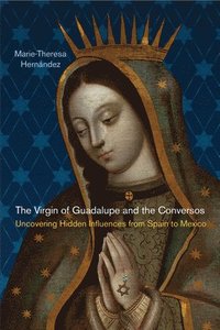 bokomslag The Virgin of Guadalupe and the Conversos
