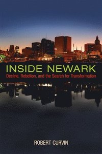 bokomslag Inside Newark: Decline, Rebellion, and the Search for Transformation