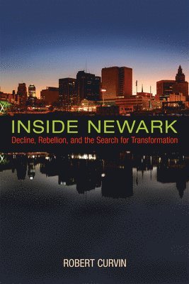 bokomslag Inside Newark: Decline, Rebellion, and the Search for Transformation