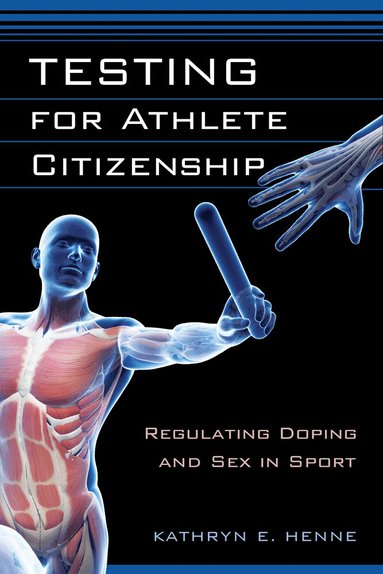 Kathryn E. Henne - Testing for Athlete Citizenship, Inbunden