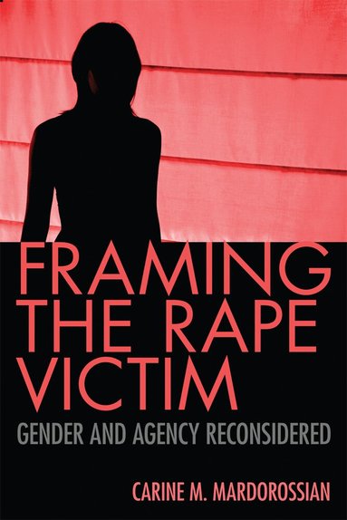 Carine M. Mardorossian - Framing the Rape Victim, Inbunden