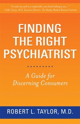 bokomslag Finding the Right Psychiatrist: A Guide for Discerning Consumers