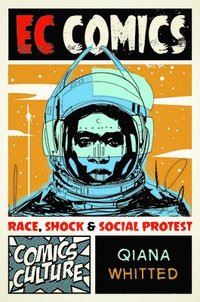 bokomslag EC Comics: Race, Shock, and Social Protest