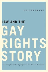 bokomslag Law and the Gay Rights Story: The Long Search for Equal Justice in a Divided Democracy