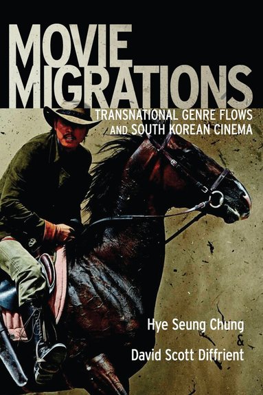 Hye Seung Chung, David Scott Diffrient - Movie Migrations, Häftad