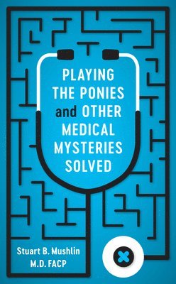 Playing the Ponies and Other Medical Mysteries Solved 1