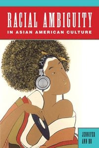 bokomslag Racial Ambiguity in Asian American Culture