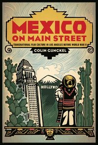 bokomslag Mexico on Main Street: Transnational Film Culture in Los Angeles Before World War II