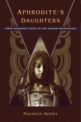 bokomslag Aphrodite's Daughters: Three Modernist Poets of the Harlem Renaissance