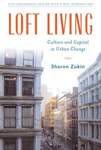 bokomslag Loft Living: Culture and Capital in Urban Change