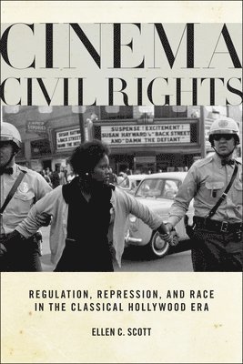 Ellen C. Scott, Ellen C Scott - Cinema Civil Rights: Regulation, Repression, and Race in the Classical Hollywood Era, Häftad