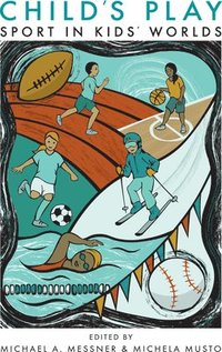 bokomslag Child's Play: Sport in Kids' Worlds