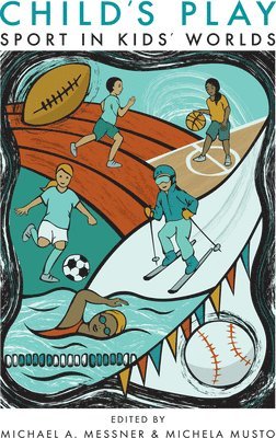Michael A. Messner, Michael A Messner - Child's Play: Sport in Kids' Worlds, Häftad