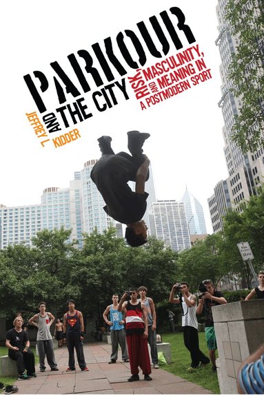 Jeffrey L. Kidder - Parkour and the City, Häftad
