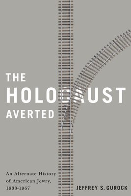 bokomslag The Holocaust Averted: An Alternate History of American Jewry, 1938-1967