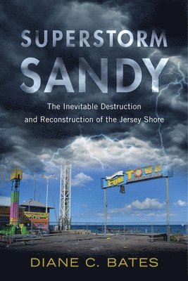 bokomslag Superstorm Sandy: The Inevitable Destruction and Reconstruction of the Jersey Shore