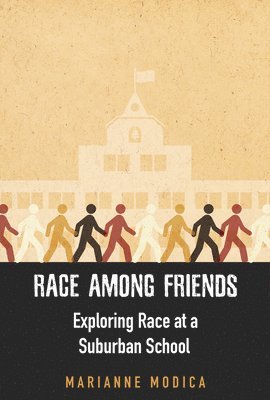 bokomslag Race Among Friends: Exploring Race at a Suburban School