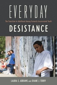bokomslag Everyday Desistance: The Transition to Adulthood Among Formerly Incarcerated Youth