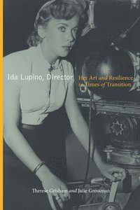 bokomslag Ida Lupino, Director: Her Art and Resilience in Times of Transition