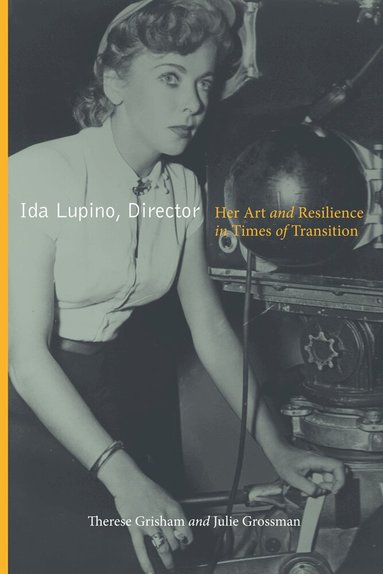 Therese Grisham, Julie Grossman - Ida Lupino, Director, Inbunden