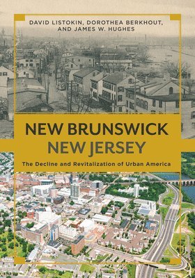 bokomslag New Brunswick, New Jersey: The Decline and Revitalization of Urban America