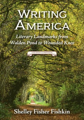 bokomslag Writing America: Literary Landmarks from Walden Pond to Wounded Knee (a Reader's Companion)