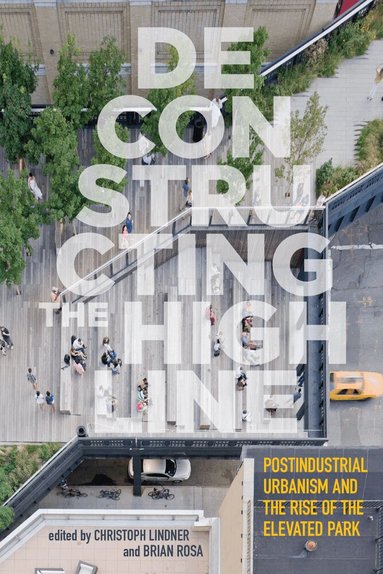 Christoph Lindner, Brian Rosa - Deconstructing the High Line, Häftad