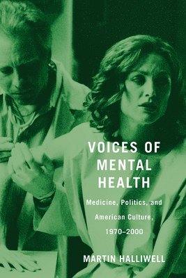 bokomslag Voices of Mental Health: Medicine, Politics, and American Culture, 1970-2000
