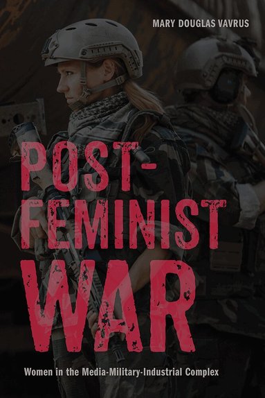 Mary Douglas Vavrus - Postfeminist War, Inbunden