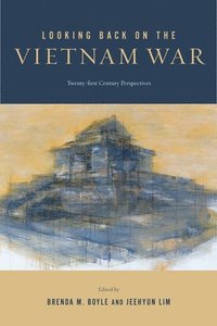 bokomslag Looking Back on the Vietnam War: Twenty-First-Century Perspectives