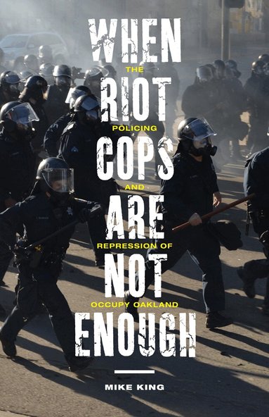 Mike King - When Riot Cops Are not Enough, Inbunden