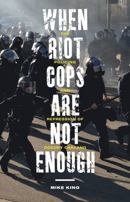 bokomslag When Riot Cops Are Not Enough