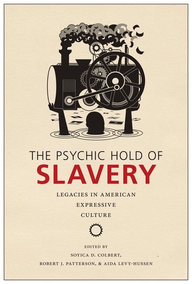Soyica Diggs Colbert, Robert J. Patterson, Aida Levy-Hussen - Psychic Hold of Slavery, Häftad