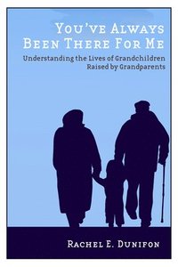 bokomslag You've Always Been There for Me: Understanding the Lives of Grandchildren Raised by Grandparents