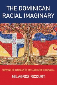 bokomslag The Dominican Racial Imaginary