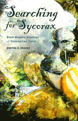 bokomslag Searching for Sycorax: Black Women's Hauntings of Contemporary Horror