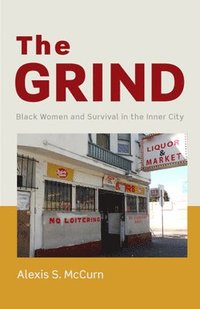 bokomslag The Grind: Black Women and Survival in the Inner City