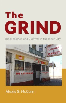 bokomslag The Grind: Black Women and Survival in the Inner City