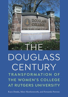 bokomslag The Douglass Century: Transformation of the Women's College at Rutgers University