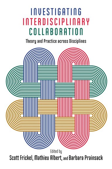 Scott Frickel, Mathieu Albert, Barbara Prainsack - Investigating Interdisciplinary Collaboration, Inbunden