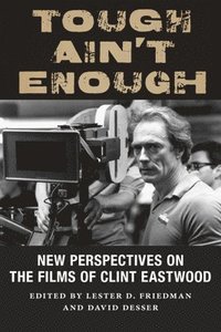 bokomslag Tough Ain't Enough: New Perspectives on the Films of Clint Eastwood