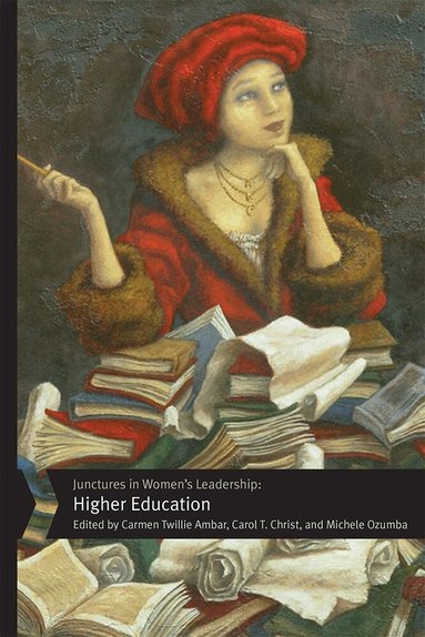 Carmen Twillie Ambar, Carol T. Christ, Michele Ozumba - Junctures in Women's Leadership: Higher Education, Inbunden