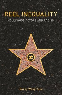 bokomslag Reel Inequality: Hollywood Actors and Racism
