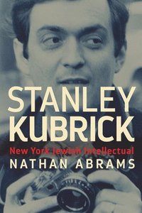 bokomslag Stanley Kubrick: New York Jewish Intellectual